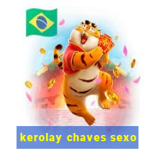 kerolay chaves sexo